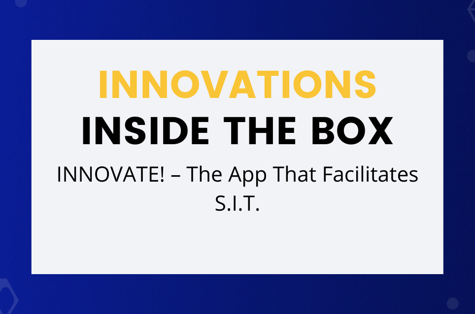 INNOVATE! – The App That Facilitates S.I.T.