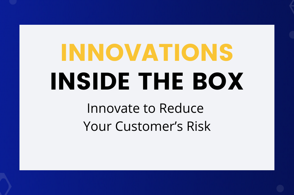 Innovate to Reduce Your Customer’s Risk