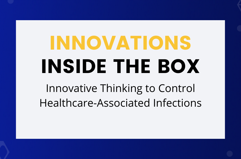 Innovative Thinking to Control Healthcare-Associated Infections