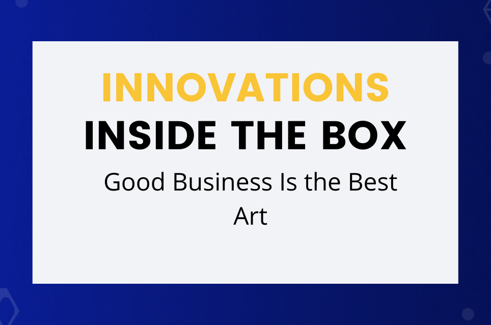 Good Business Is the Best Art