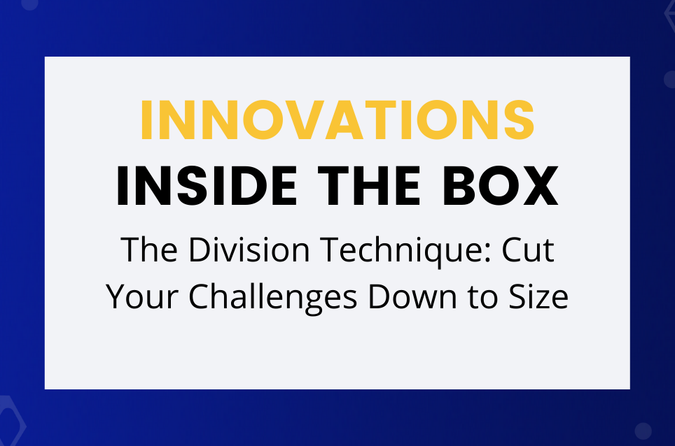 The Division Technique: Cut Your Challenges Down to Size