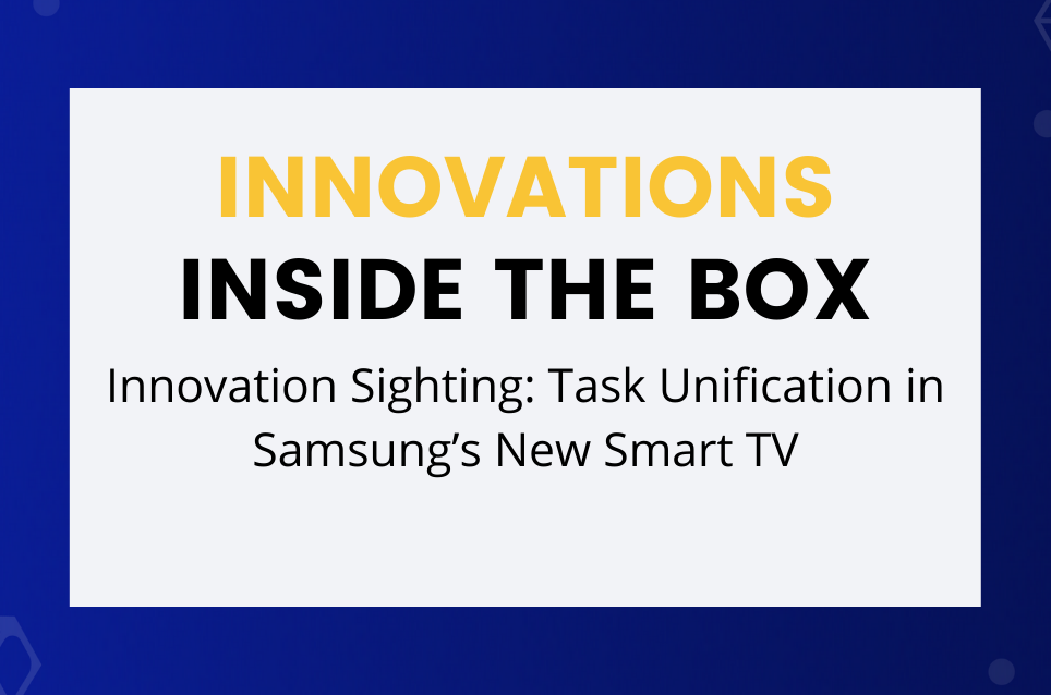 Innovation Sighting: Task Unification in Samsung’s New Smart TV