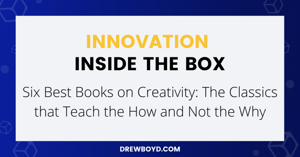016: Six Best Books on Creativity: The Classics that Teach the How and Not the Why