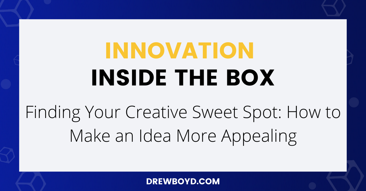 017-finding-your-creative-sweet-spot-how-to-make-an-idea-more