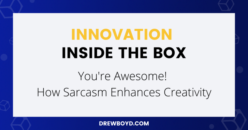 022: You’re Awesome! How Sarcasm Enhances Creativity