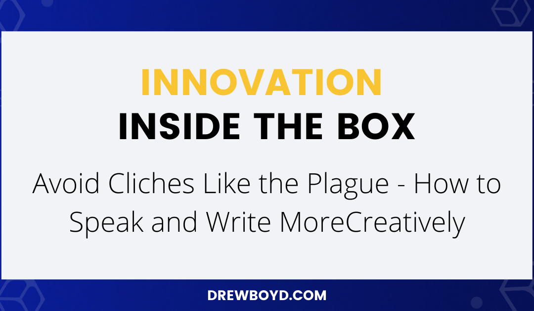 Episode 032: Avoid Cliches Like the Plague – How to Speak and Write More Creatively