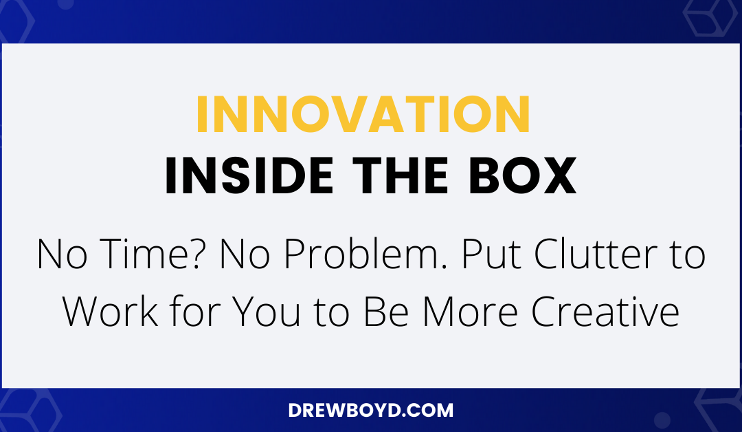 Episode 039: No Time? No Problem. Put Clutter to Work for You to Be More Creative