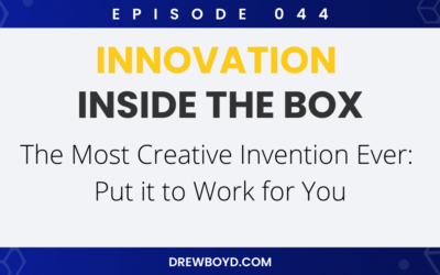 Episode 044: The Most Creative Invention Ever: Put it to Work for You