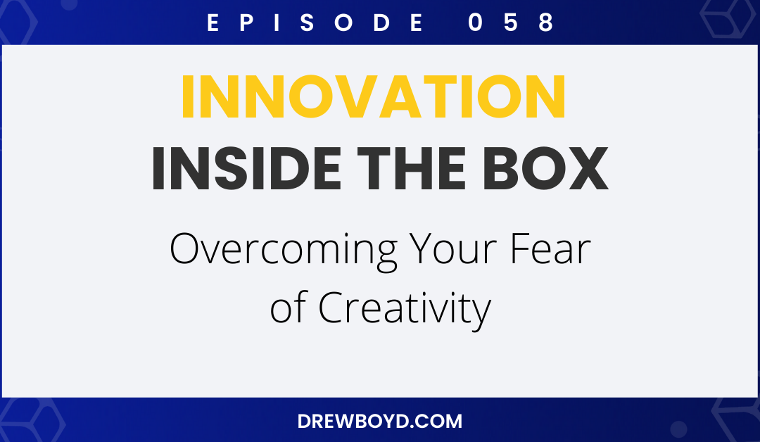 Episode 58: Overcoming Your Fear of Creativity