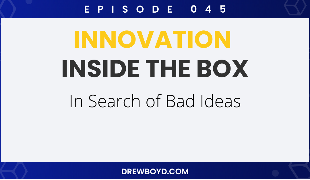Episode 045: In Search of Bad Ideas