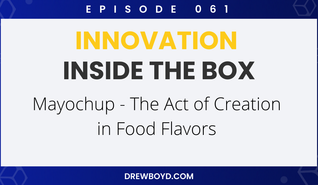 Episode 061: Mayochup – The Act of Creation in Food Flavors