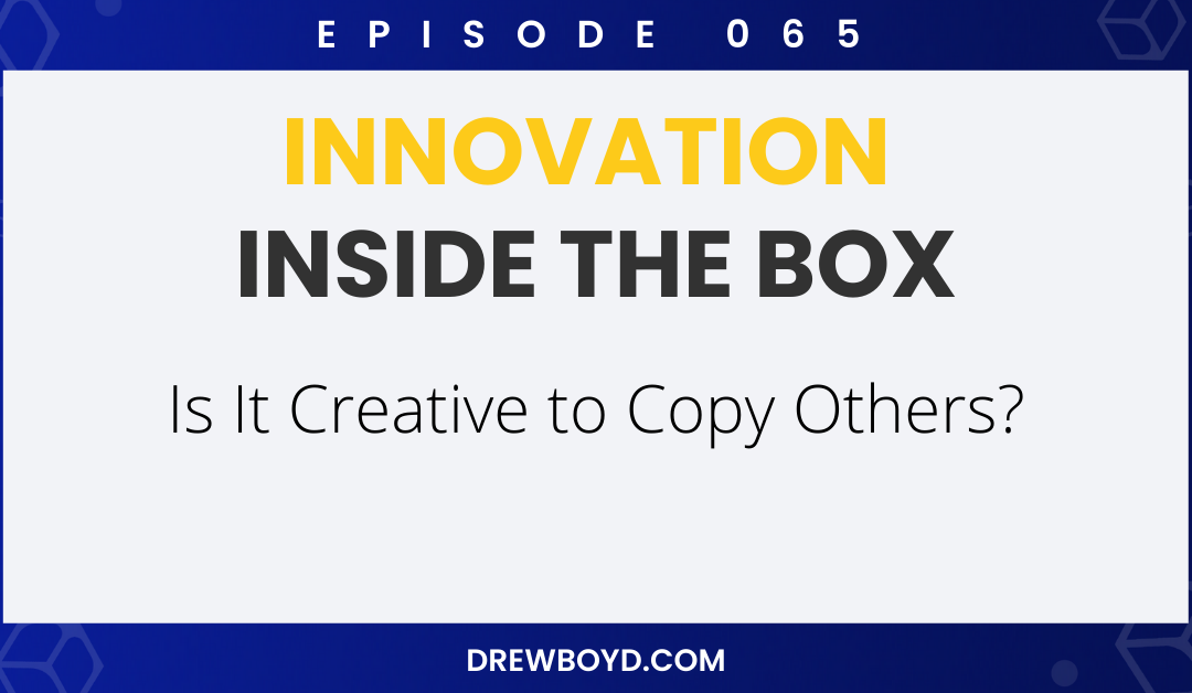 Episode 065: Is It Creative to Copy Others?