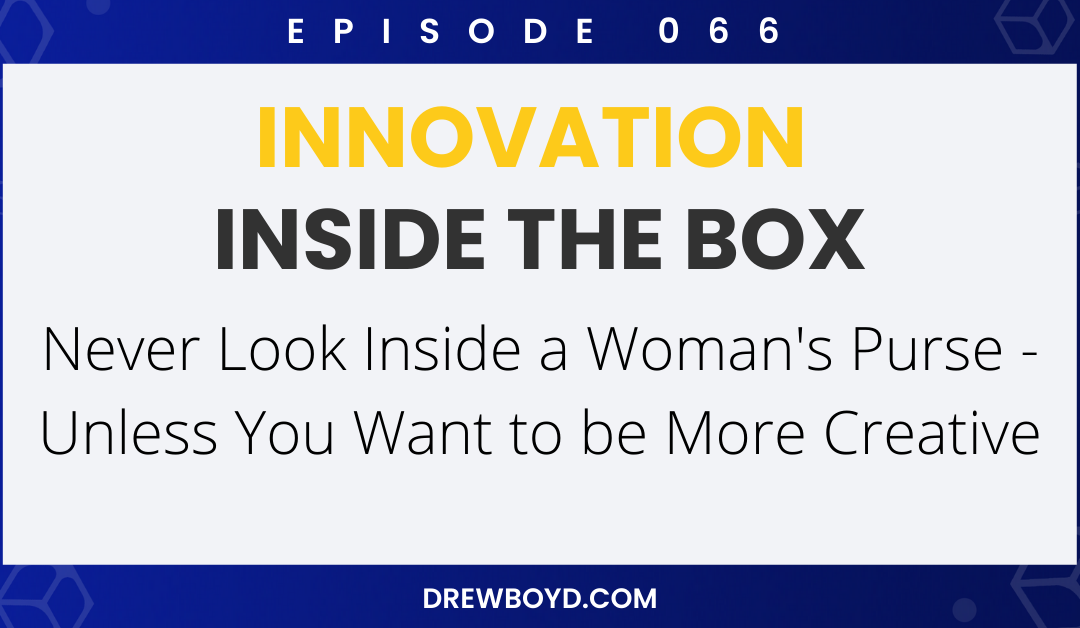 Episode 066: Never Look Inside a Woman’s Purse – Unless You Want to be More Creative