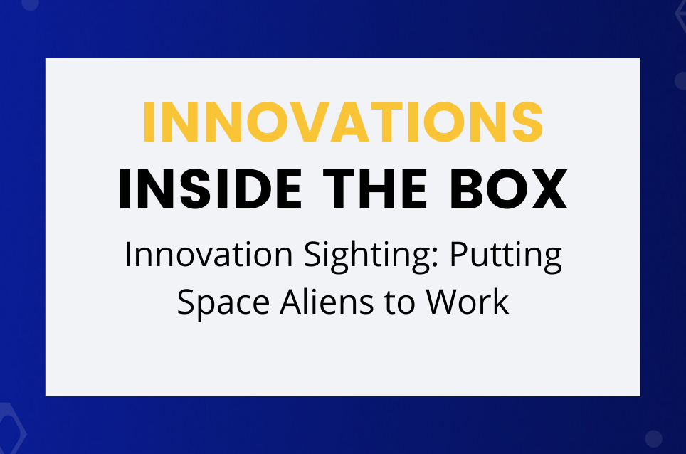 Innovation Sighting: Putting Space Aliens to Work