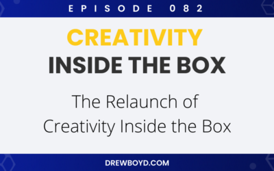 Episode 082: The Relaunch of Creativity Inside the Box