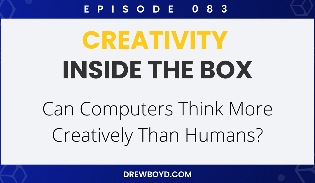 Episode 083: Can Computers Think More Creatively Than Humans?