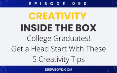 Episode 090: College Graduates! Get a Head Start With These 5 Creativity Tips