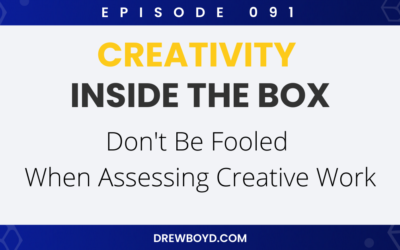 Episode 091: Don’t Be Fooled When Assessing Creative Work