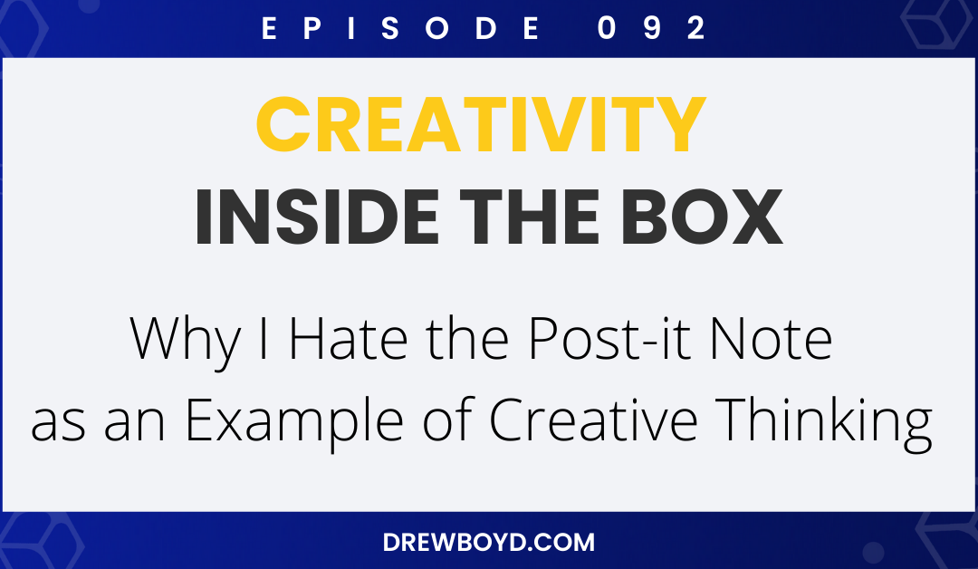 Episode 092: Why I Hate the Post-it Note as an Example of Creative Thinking