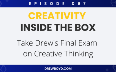 Episode 097: Take Drew’s Final Exam on Creative Thinking