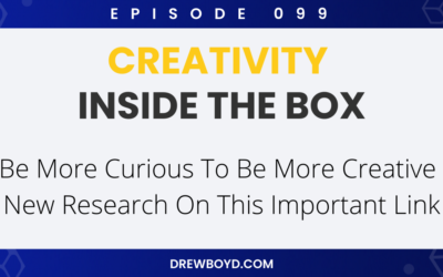 Episode 099: Be More Curious To Be More Creative – New Research On This Important Link