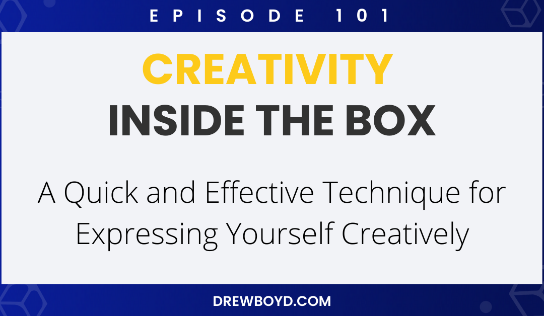 Episode 101: A Quick and Effective Technique for Expressing Yourself Creatively