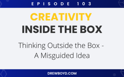 Episode 103: Thinking Outside the Box – A Misguided Idea